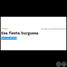 ESA FIESTA BURGUESA - Por LUIS BAREIRO - Domingo, 21 de Diciembre de 2014